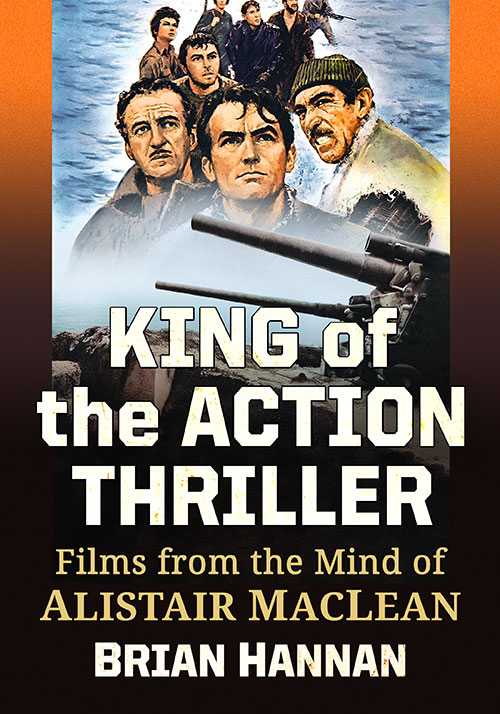 Behind the Scenes: “King of the Action Thriller, Films from the Mind of Alistair MacLean” by Brian Hannan (i.e. me) – Out Now, Go&nbsp;Buy